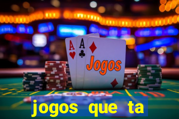 jogos que ta pagando agora